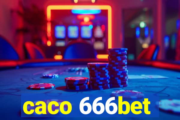 caco 666bet